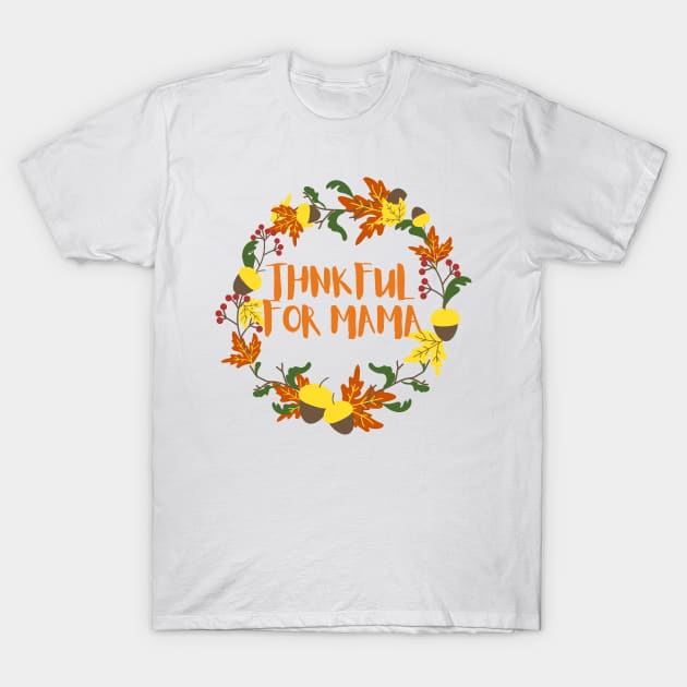 Thankful for mama T-Shirt by Mplanet